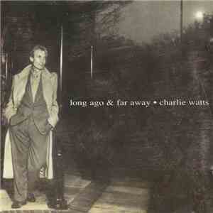 Charlie Watts - Long Ago & Far Away mp3 album