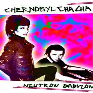 Chernobyl Cha-Cha - Neutron Babylon mp3 album