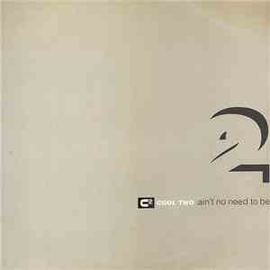 Cool 2 - Ain't No Need To Be mp3 album