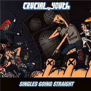 Crucial Youth - Singles Going Straight mp3 album