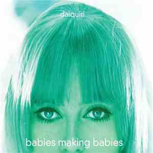 Daiquiri - Babies Making Babies mp3 album