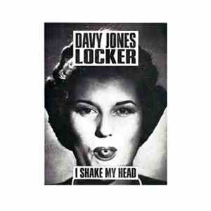 Davy Jones Locker - I Shake My Head - Single mp3 album