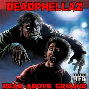Deadphellaz - Dead Above Ground mp3 album