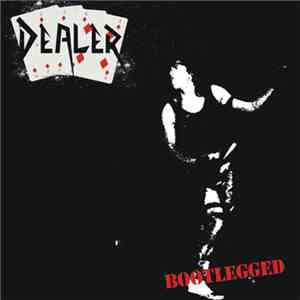 Dealer  - Bootlegged mp3 album