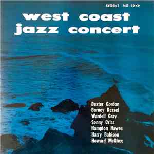 Dexter Gordon, Barney Kessel, Wardell Gray, Sonny Criss, Hampton Hawes, Harry Babison, Howard McGhee - West Coast Jazz Concert mp3 album
