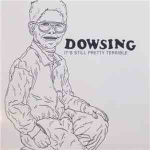Dowsing - It's Still Pretty Terrible mp3 album