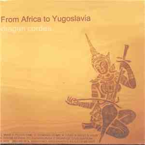Dragan Cordes - From Africa To Yugoslavia mp3 album