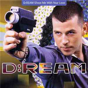 D:Ream - Shoot Me With Your Love mp3 album