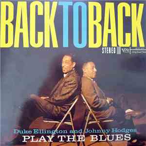 Duke Ellington And Johnny Hodges - Back To Back (Duke Ellington And Johnny Hodges Play The Blues) mp3 album