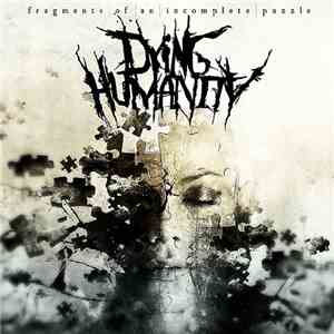 Dying Humanity - Fragments Of An Incomplete Puzzle mp3 album
