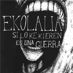 Ekolalia - Si Lo Ke Kieren Es Una Guerra mp3 album