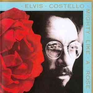 Elvis Costello - Mighty Like A Rose mp3 album