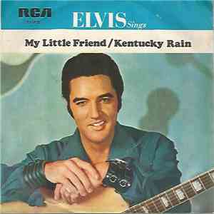 Elvis Presley - Kentucky Rain / My Little Friend mp3 album