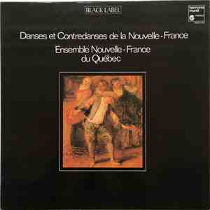 Ensemble Nouvelle-France Du Québec - Danses Et Contredanses De La Nouvelle-France mp3 album