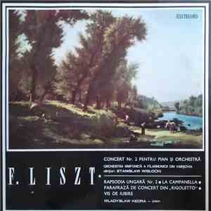 F. Liszt, Wladyslaw Kedra / Orchestra Simfonică A Filarmonicii Din Varșovia, Stanislaw Wislocki - Concert Nr. 2 Pentru Pian Și Orchestră / Rapsodia Ungară Nr. 2 · La Campanella · Parafrază De Concert Din "Rigoletto" · Vis De Iubire mp3 album
