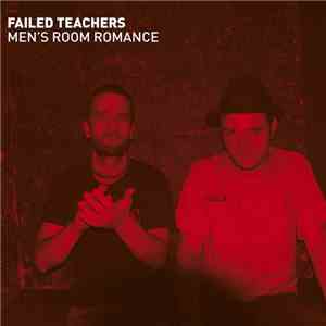 Failed Teachers - Men's Room Romance mp3 album