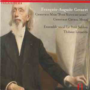 François-Auguste Gevaert - Ensemble Vocal Le Petit Sablon, Thibaut Lenaerts - Christmas Choral Works mp3 album