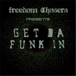 Freedom Chasers - Get Da Funk In (Original) mp3 album