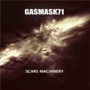 Gasmask71 - Scars Machinery mp3 album