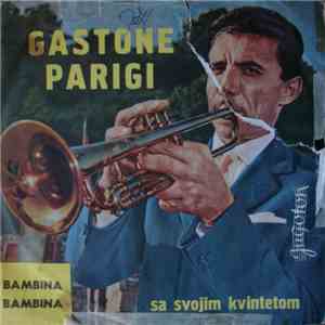 Gastone Parigi Sa Svojim Kvintetom - Bambina, Bambina mp3 album