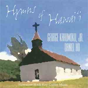 George Kahumoku, Jr. & Daniel Ho - Hymns Of Hawaii mp3 album