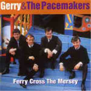 Gerry & The Pacemakers - Best Of: Ferry Cross The Mersey mp3 album