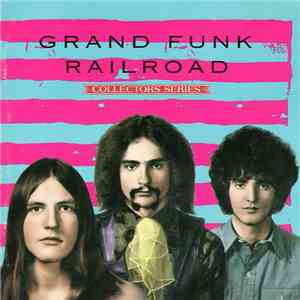 Grand Funk Railroad - Capitol Collectors Series: Grand Funk Railroad mp3 album