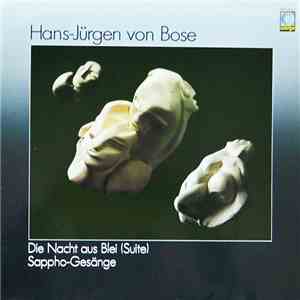 Hans-Jürgen von Bose - Die Nacht Aus Blei / Sappho-Gesänge mp3 album