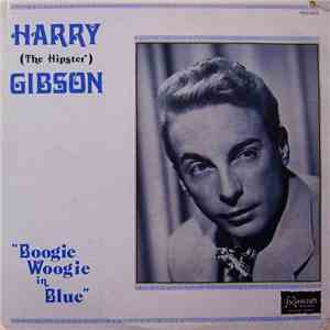 Harry (The Hipster) Gibson - Boogie Woogie In Blue mp3 album