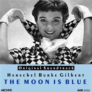 Herschel Burke Gilbert - The Moon Is Blue (Original Soundtrack) mp3 album