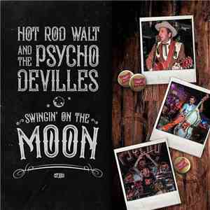 Hot Rod Walt And The Psycho Devilles - Swingin' On The Moon mp3 album