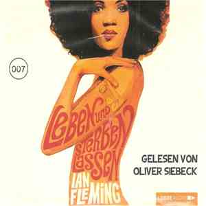 Ian Fleming Gelesen Von Oliver Siebeck - Leben Und Sterben Lassen mp3 album