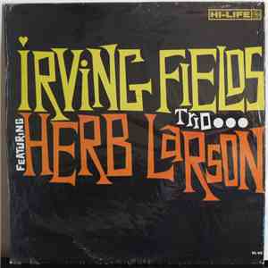 Irving Fields Trio Featuring Herb Larson - Irving Fields Trio Featuring Herb Larson mp3 album