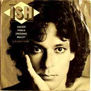 Ish - Faster Than A Speeding Bullet / Don't Stop mp3 album