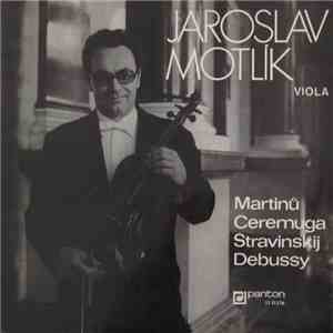 Jaroslav Motlík - Martinů / Ceremuga / Stravinskij / Debussy - Jaroslav Motlík mp3 album