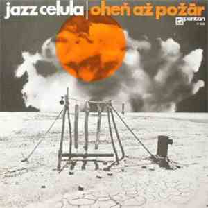Jazz Celula - Oheň Až Požár mp3 album