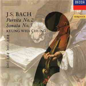 Johann Sebastian Bach - Kyung-Wha Chung - Partita No. 2, BWV 1004 / Sonata No.3, BWV 1005 mp3 album