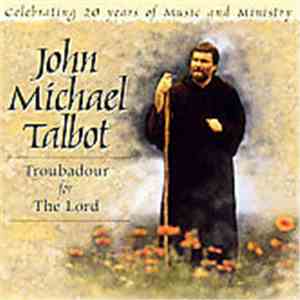 John Michael Talbot - Troubadour For The Lord mp3 album