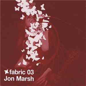 Jon Marsh - Fabric 03 mp3 album