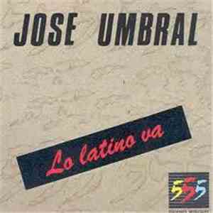 José Umbral - Lo Latino Va mp3 album