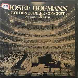 Josef Hofmann - Golden Jubilee Concert, November 28th, 1937 mp3 album