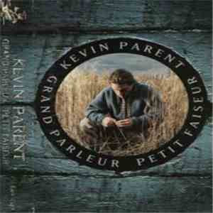 Kevin Parent - Grand Parleur Petit Faiseur mp3 album