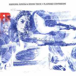 Kristofer Åström & Hidden Truck - Plastered Confessions mp3 album