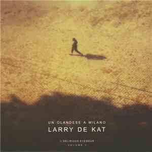 Larry De Kat - Un Olandese A Milano mp3 album