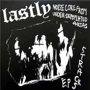 Lastly - Noizecore From Under-Depoplated Areas (5 Tracks E.P) mp3 album