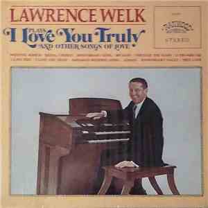 Lawrence Welk - Plays I Love You Truly And Other Songs Of Love mp3 album