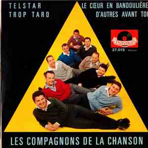 Les Compagnons De La Chanson - Telstar / Trop Tard / Le Cœur En Bandoulière / D'Autres Avant Toi mp3 album
