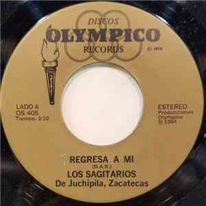 Los Sagitarios De Juchipila, Zacatecas - Regresa A Mi mp3 album