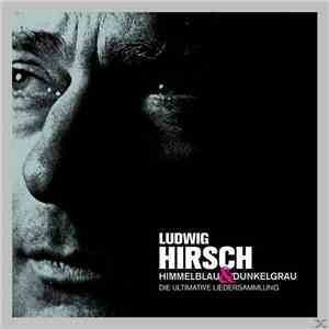 Ludwig Hirsch - Himmelblau & Dunkelgrau mp3 album