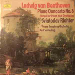 Ludwig van Beethoven — Sviatoslav Richter - Vienna Symphony Orchestra, Kurt Sanderling - Piano Concerto No. 3 / Rondo For Piano And Orchestra mp3 album